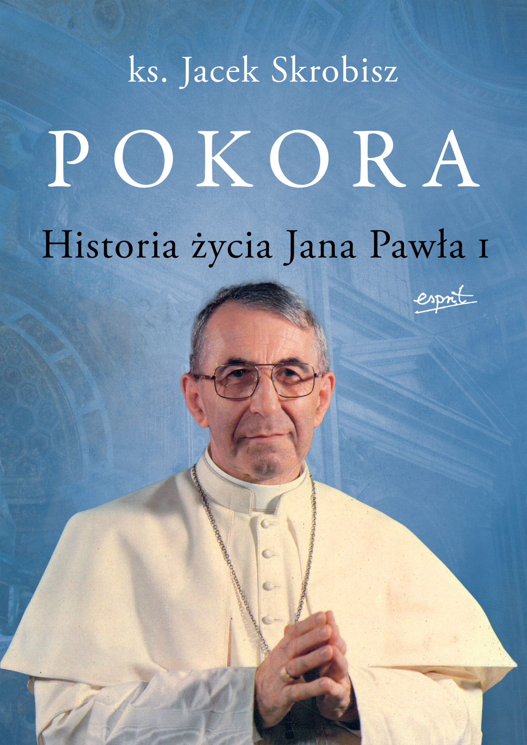Tytuł: Pokora. Historia życia Jana Pawła I
Autor: Ks. Jacek Skrobisz
Wydawnictwo: Esprit
Formaty: EPUB, MOBI