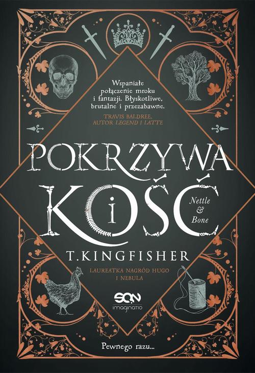 Tytuł: Pokrzywa i kość
Autor: T. Kingfisher
Wydawnictwo: SQN
Formaty: MOBI, EPUB