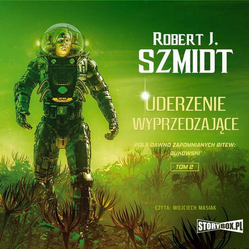 Tytuł: Pola dawno zapomnianych bitew. Bukowski. Tom 2. Uderzenie wyprzedzające
Autor: Robert J. Szmidt
Wydawnictwo: Storybox
Formaty: MP3