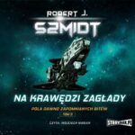 Tytuł: Pola dawno zapomnianych bitew. Tom 3. Na krawędzi zagłady
Autor: Robert J. Szmidt
Wydawnictwo: Storybox
Formaty: MP3