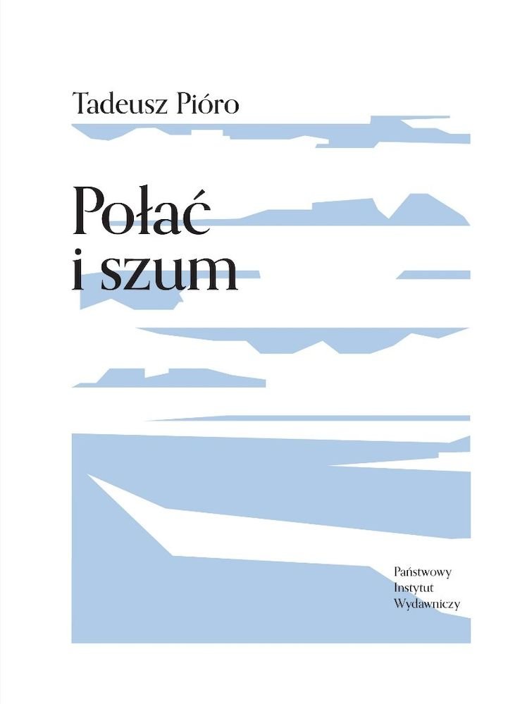 Tytuł: Połać i szum
Autor: Tadeusz Pióro
Wydawnictwo: PIW
Formaty: EPUB, MOBI