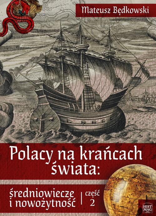 Tytuł: Polacy na krańcach świata: średniowiecze i nowożytność. Część 2
Autor: Mateusz Będkowski
Wydawnictwo: Promohistoria
Formaty: PDF, EPUB, MOBI