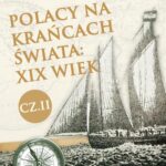 Tytuł: Polacy na krańcach świata: XIX wiek. Część II
Autor: Mateusz Będkowski
Wydawnictwo: Promohistoria
Formaty: PDF, EPUB, MOBI