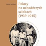 Tytuł: Polacy na uchodźczych szlakach (1939-1945)
Autor: Janusz Wróbel
Wydawnictwo: Instytut Pamięci Narodowej
Formaty: EPUB, MOBI