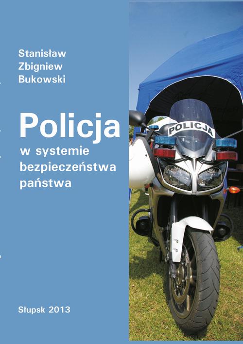 Tytuł: Policja w systemie bezpieczeństwa państwa
Autor: Stanisław Zbigniew Bukowski
Wydawnictwo: Uniwersytet Pomorski w Słupsku
Formaty: PDF
