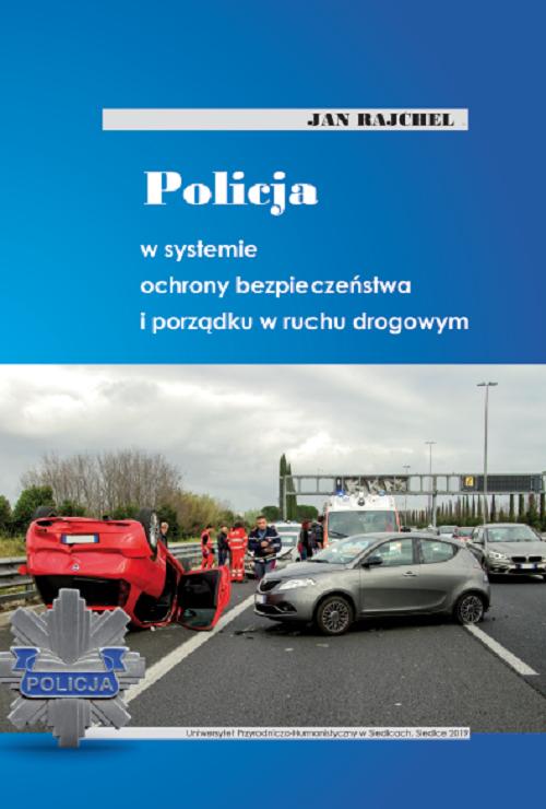 Tytuł: Policja w systemie ochrony bezpieczeństwa i porządku w ruchu drogowym
Autor: Jan Rajchel
Wydawnictwo: Uniwersytet w Siedlcach
Formaty: PDF