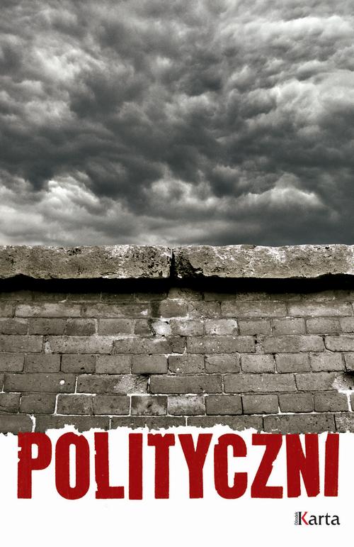 Tytuł: Polityczni
Autor: Opracowanie zbiorowe
Wydawnictwo: Karta
Formaty: EPUB, MOBI