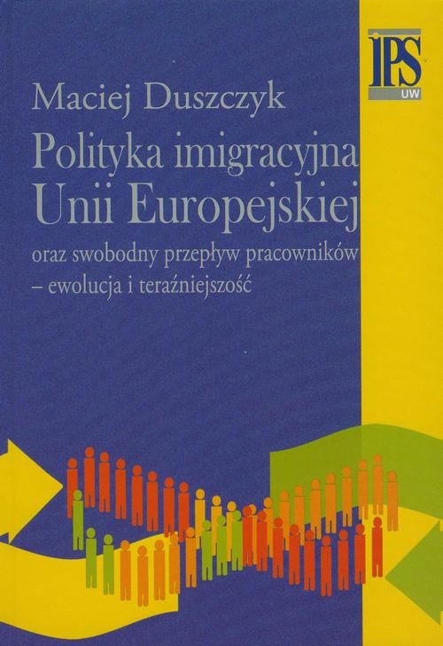 Tytuł: Polityka imigracyjna Unii Europejskiej
Autor: Maciej Duszczyk
Wydawnictwo: Aspra
Formaty: PDF