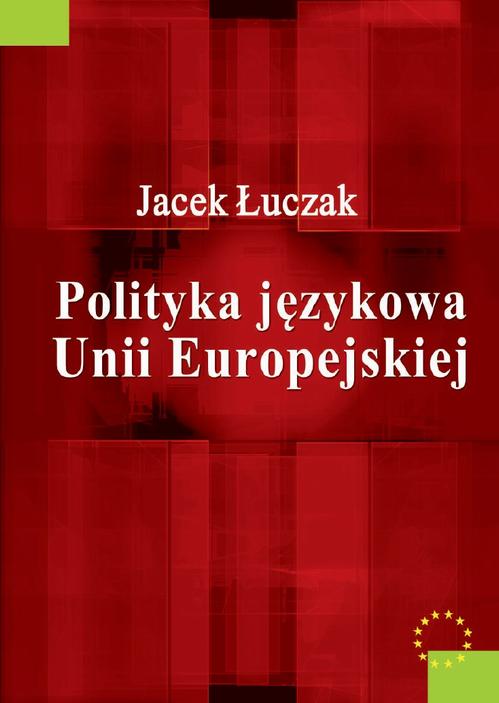 Tytuł: Polityka językowa Unii Europejskiej
Autor: Jacek Łuczak
Wydawnictwo: Aspra
Formaty: PDF