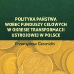 Tytuł: Polityka państwa wobec funduszy celowych w okresie transformacji ustrojowej w Polsce
Autor: Przemysław Czernicki
Wydawnictwo: Uniwersytet w Siedlcach
Formaty: PDF