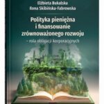 Polityka pieniężna i finansowanie zrównoważonego rozwoju – rola obligacji korporacyjnych — okładka e-booka