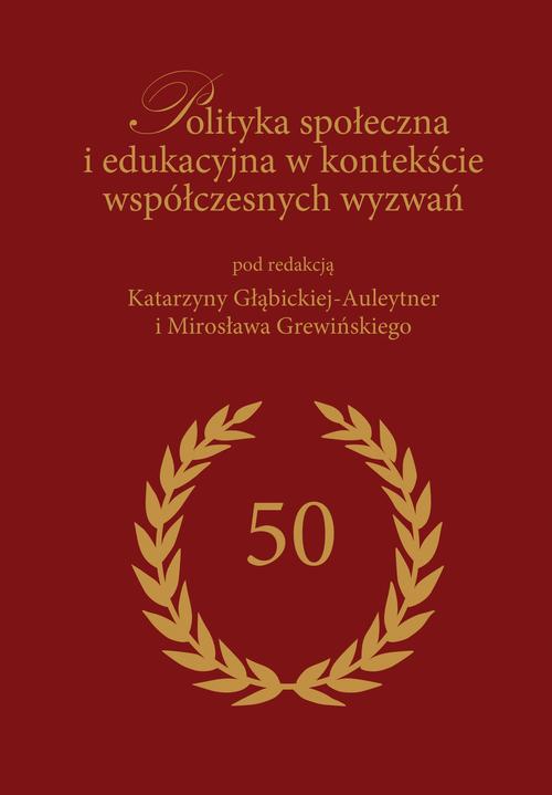 Tytuł: Polityka społeczna i edukacyjna w kontekście współczesnych wyzwań
Autor: Katarzyna Głąbicka-Auleytner, Mirosław Grewiński, redakcja naukowa
Wydawnictwo: Spatium
Formaty: PDF