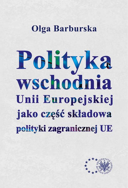 Tytuł: Polityka wschodnia Unii Europejskiej jako część składowa polityki zagranicznej UE
Autor: Olga Barburska
Wydawnictwo: Aspra
Formaty: PDF