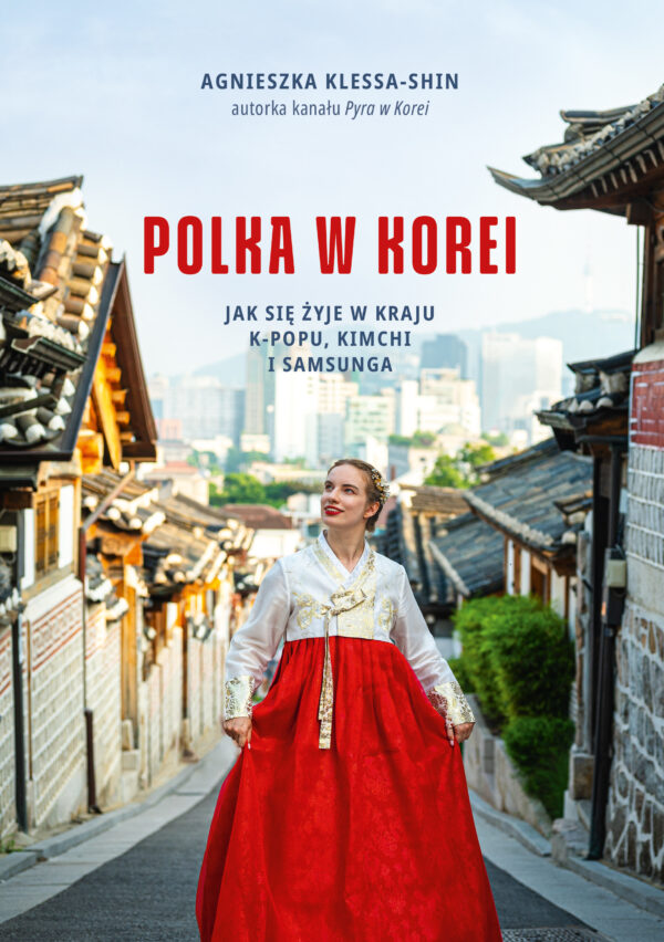 Polka w Korei. Jak się żyje w kraju K-popu, kimchi i Samsunga — okładka