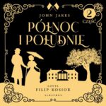 Tytuł: PÓŁNOC I POŁUDNIE. Część 2 tomu 1
Autor: John Jakes
Wydawnictwo: Albatros
Formaty: MP3