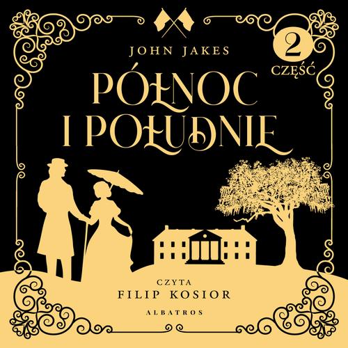 Tytuł: PÓŁNOC I POŁUDNIE. Część 2 tomu 1
Autor: John Jakes
Wydawnictwo: Albatros
Formaty: MP3