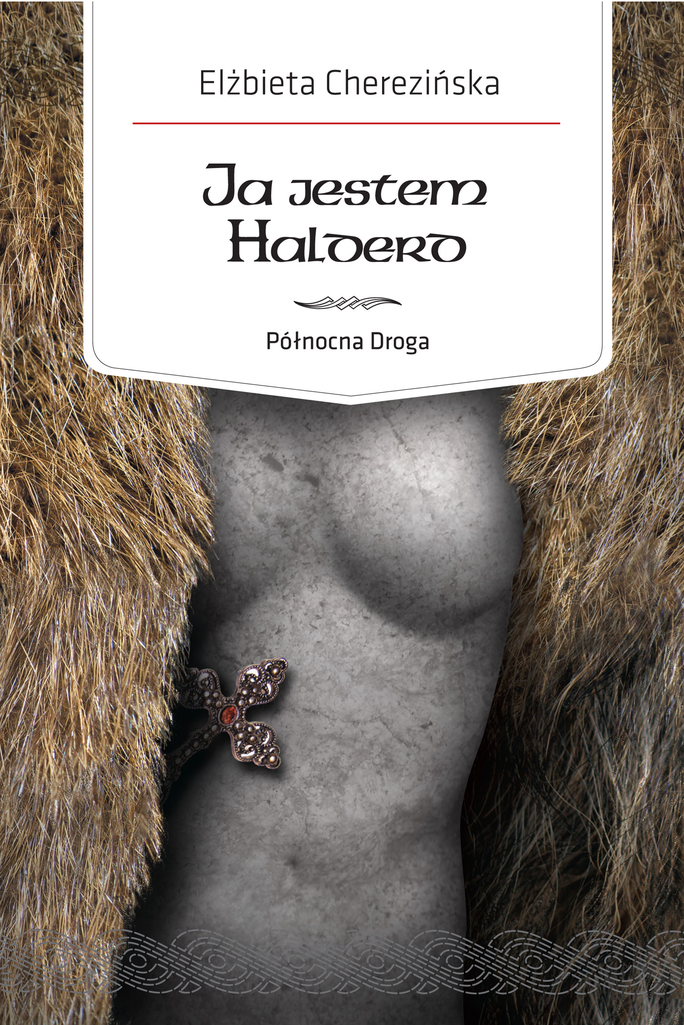 Tytuł: Północna Droga. (#2). Ja jestem Halderd
Autor: Elżbieta Cherezińska
Wydawnictwo: Zysk i S-ka
Formaty: EPUB, MOBI