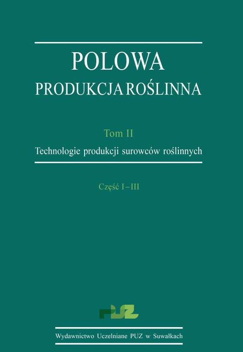 Tytuł: Polowa produkcja roślinna. T. 2. Technologie produkcji surowców roślinnych. Cz. I–III. Technologie uprawy roślin zbożowych. Technologie uprawy roślin okopowych. Technologie uprawy roślin bobowatych grubonasiennych (strączkowych)
Autor: Stanisław Korzeniowski
Wydawnictwo: Państwowa Uczelnia Zawodowa im. prof. E F. Szczepanika
Formaty: PDF