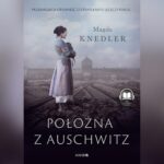 Tytuł: Położna z Auschwitz
Autor: Magda Knedler
Wydawnictwo: Mando
Formaty: MP3