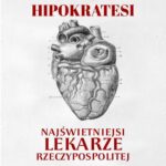 Tytuł: Polscy Hipokratesi. Najświetniejsi lekarze Rzeczypospolitej
Autor: Małgorzata Król
Wydawnictwo: Promohistoria
Formaty: MP3