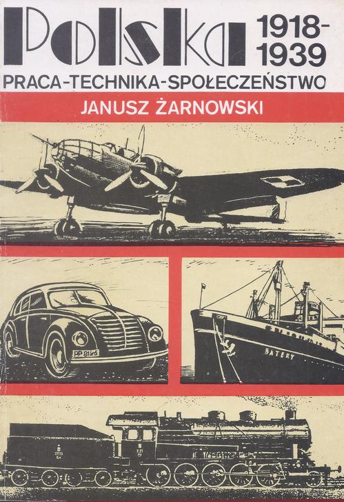 Tytuł: POLSKA 1918-1939 PRACA-TECHNIKA-SPOŁECZEŃSTWO
Autor: Janusz Żarnowski
Wydawnictwo: Książka i Wiedza
Formaty: PDF