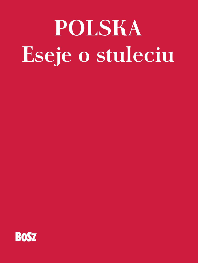 Tytuł: Polska. Eseje o stuleciu
Autor: 
Wydawnictwo: Wydawnictwo BOSZ
Formaty: EPUB, MOBI
