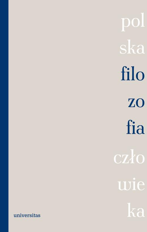 Tytuł: Polska filozofia człowieka
Autor: Wiesława Sajdek
Wydawnictwo: Universitas
Formaty: EPUB, PDF, MOBI