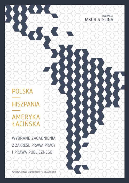 Polska – Hiszpania – Ameryka Łacińska. Wybrane zagadnienia z zakresu prawa pracy i prawa publicznego — okładka e-booka