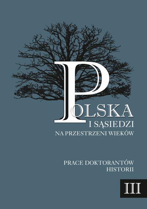 Tytuł: Polska i sąsiedzi na przestrzeni wieków. Tom 3
Autor: 
Wydawnictwo: Uniwersytet Pomorski w Słupsku
Formaty: PDF