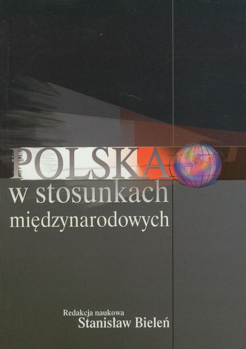 Tytuł: Polska w stosunkach międzynarodowych
Autor: Stanisław Bieleń
Wydawnictwo: Aspra
Formaty: PDF