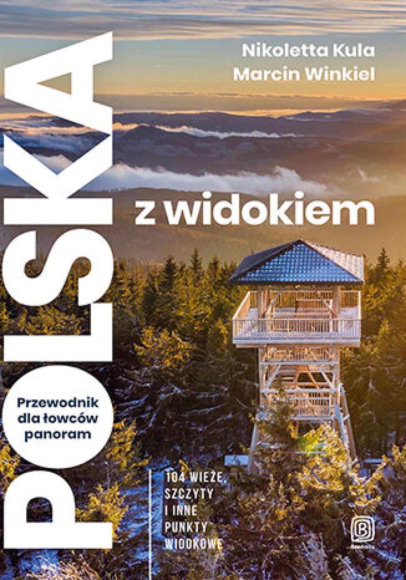 Polska z widokiem. Przewodnik dla łowców panoram. 104 wieże, szczyty i inne punkty widokowe — okładka e-booka