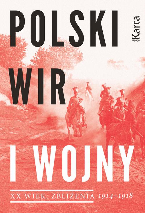 Tytuł: Polski wir I wojny 1914-1918
Autor: Opracowanie zbiorowe
Wydawnictwo: Karta
Formaty: MOBI, EPUB