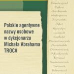 Tytuł: Polskie agentywne nazwy osobowe w dykcjonarzu Michała Abrahama Troca
Autor: Marek Kaszewski
Wydawnictwo: Uniwersytet Pomorski w Słupsku
Formaty: PDF
