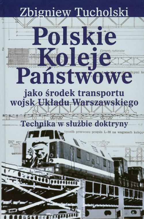 Tytuł: Polskie Koleje Państwowe jako środek transportu wojsk Układu Warszawskiego
Autor: Zbigniew Tucholski
Wydawnictwo: Aspra
Formaty: PDF
