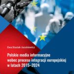 Polskie media informacyjne wobec procesu integracji europejskiej w latach 2015–2024 — okładka e-booka