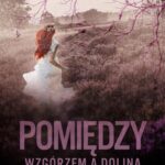 Tytuł: Pomiędzy wzgórzem a doliną
Autor: Jowita Kosiba
Wydawnictwo: MG
Formaty: MOBI, EPUB
