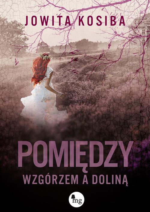 Tytuł: Pomiędzy wzgórzem a doliną
Autor: Jowita Kosiba
Wydawnictwo: MG
Formaty: MOBI, EPUB