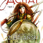 Tytuł: Pomnik cesarzowej Achai (#1). Pomnik cesarzowej Achai
Autor: Andrzej Ziemiański
Wydawnictwo: Fabryka Słów
Formaty: EPUB, MOBI