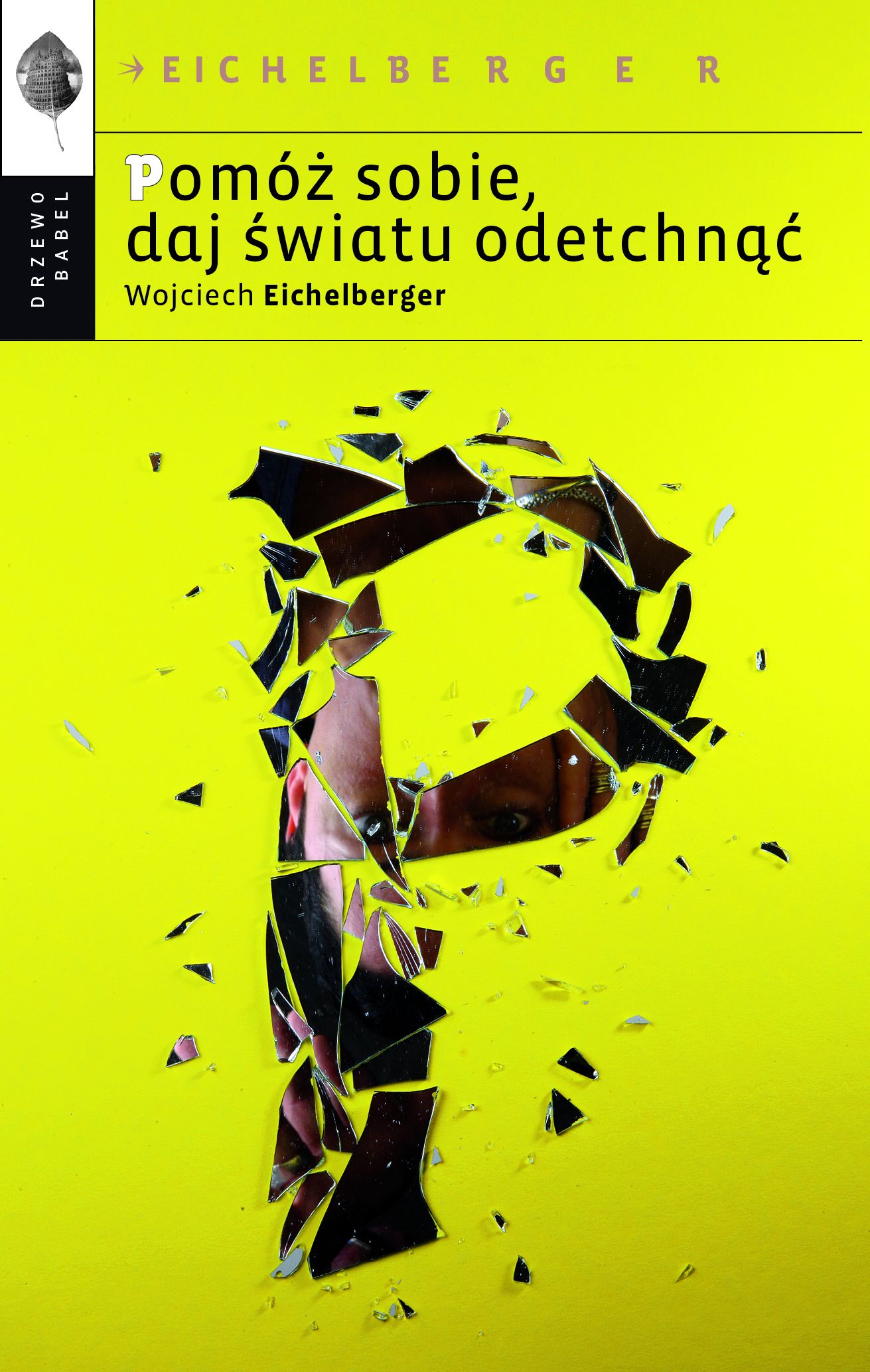 Tytuł: Pomóż sobie, daj światu odetchnąć
Autor: Wojciech Eichelberger
Wydawnictwo: Drzewo Babel
Formaty: EPUB, MOBI