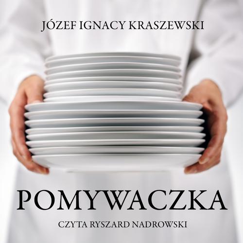 Tytuł: Pomywaczka
Autor: Józef Ignacy Kraszewski
Wydawnictwo: SMPB
Formaty: MP3