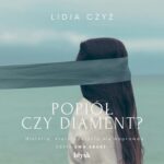 Tytuł: Popiół czy diament?
Autor: Lidia Czyż
Wydawnictwo: Wydawnictwo Błysk
Formaty: MP3