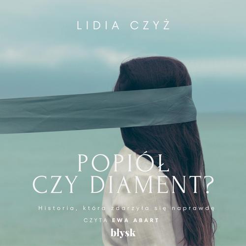 Tytuł: Popiół czy diament?
Autor: Lidia Czyż
Wydawnictwo: Wydawnictwo Błysk
Formaty: MP3