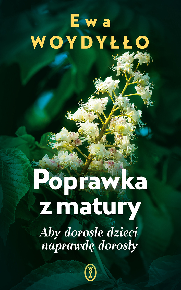Tytuł: Poprawka z matury. Aby dorosłe dzieci naprawdę dorosły
Autor: Ewa Woydyłło
Wydawnictwo: Wydawnictwo Literackie
Formaty: EPUB, MOBI