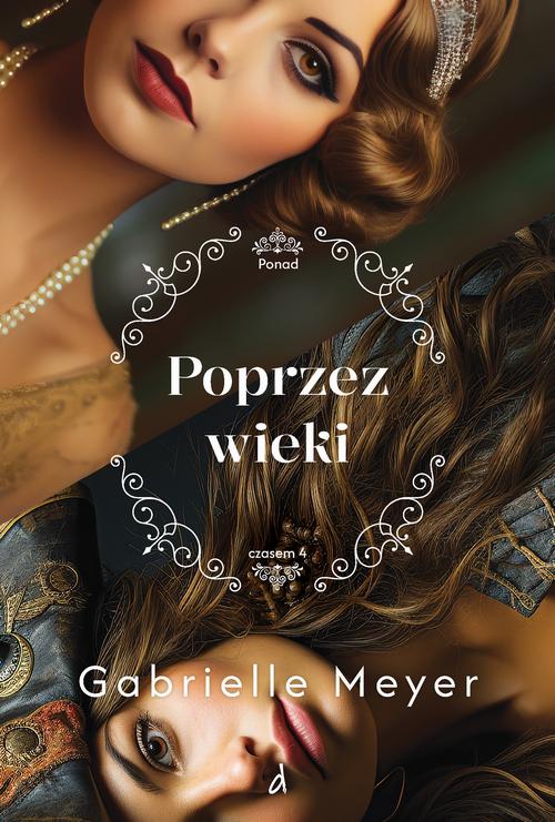 Tytuł: Poprzez wieki
Autor: Gabrielle Meyer
Wydawnictwo: Dreams
Formaty: MOBI, EPUB