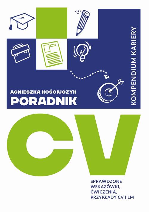 Tytuł: Poradnik CV Kompendium kariery
Autor: Agnieszka Grajczak
Wydawnictwo: Carieerdesign Agnieszka Grajczak
Formaty: PDF