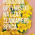 Poradnik optymistki na czas złamanego serca. Heartsong. Tom 1 — okładka e-booka