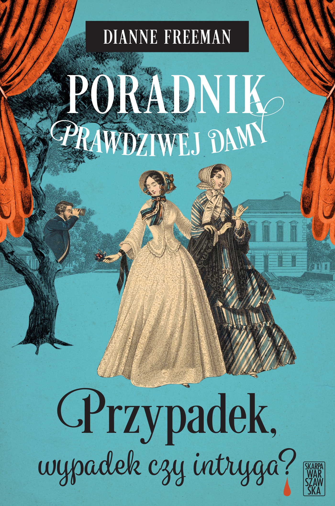 Tytuł: Poradnik prawdziwej damy. Przypadek, wypadek czy intryga?
Autor: Dianne Freeman
Wydawnictwo: Skarpa Warszawska
Formaty: EPUB, MOBI