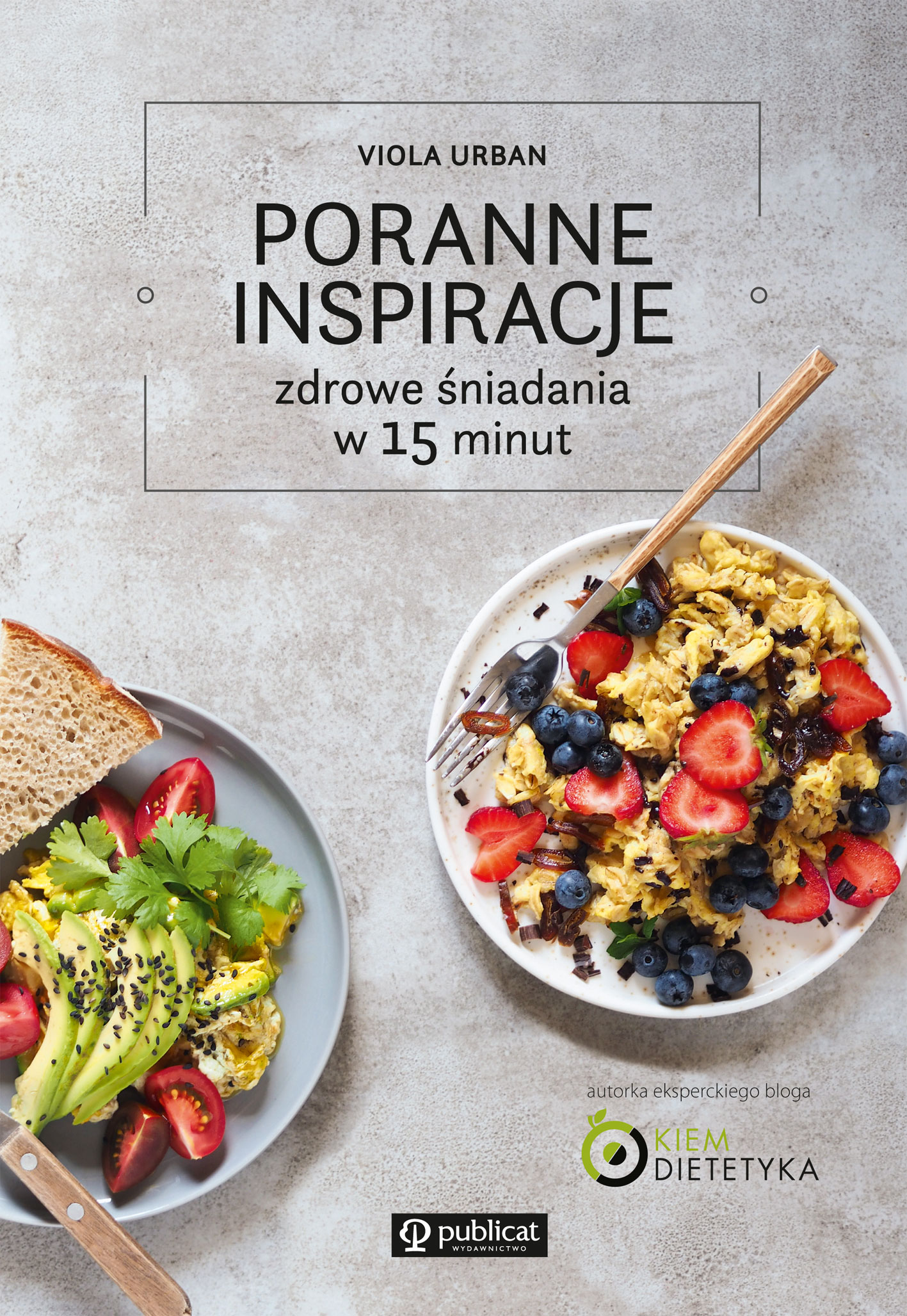 Tytuł: Poranne inspiracje. Zdrowe śniadania w 15 minut
Autor: Viola Urban
Wydawnictwo: Publicat
Formaty: PDF