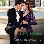 Tytuł: Porozmawiajmy o miłości
Autor: Kelly Hunter
Wydawnictwo: Harlequin
Formaty: EPUB, MOBI