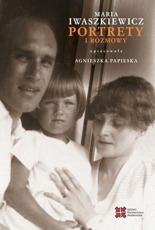 Tytuł: Portrety i rozmowy
Autor: Maria Iwaszkiewicz
Wydawnictwo: Sedno
Formaty: PDF, EPUB, MOBI
